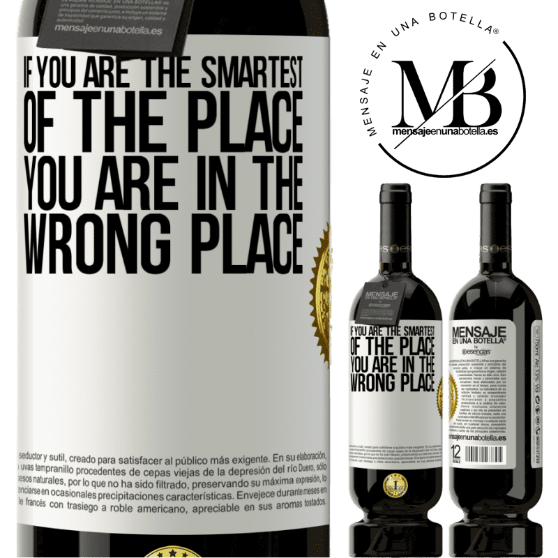 49,95 € Free Shipping | Red Wine Premium Edition MBS® Reserve If you are the smartest of the place, you are in the wrong place White Label. Customizable label Reserve 12 Months Harvest 2014 Tempranillo