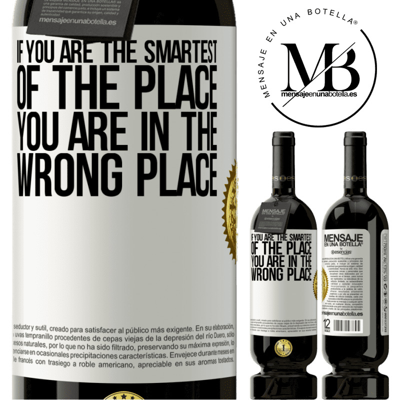 49,95 € Free Shipping | Red Wine Premium Edition MBS® Reserve If you are the smartest of the place, you are in the wrong place White Label. Customizable label Reserve 12 Months Harvest 2016 Tempranillo