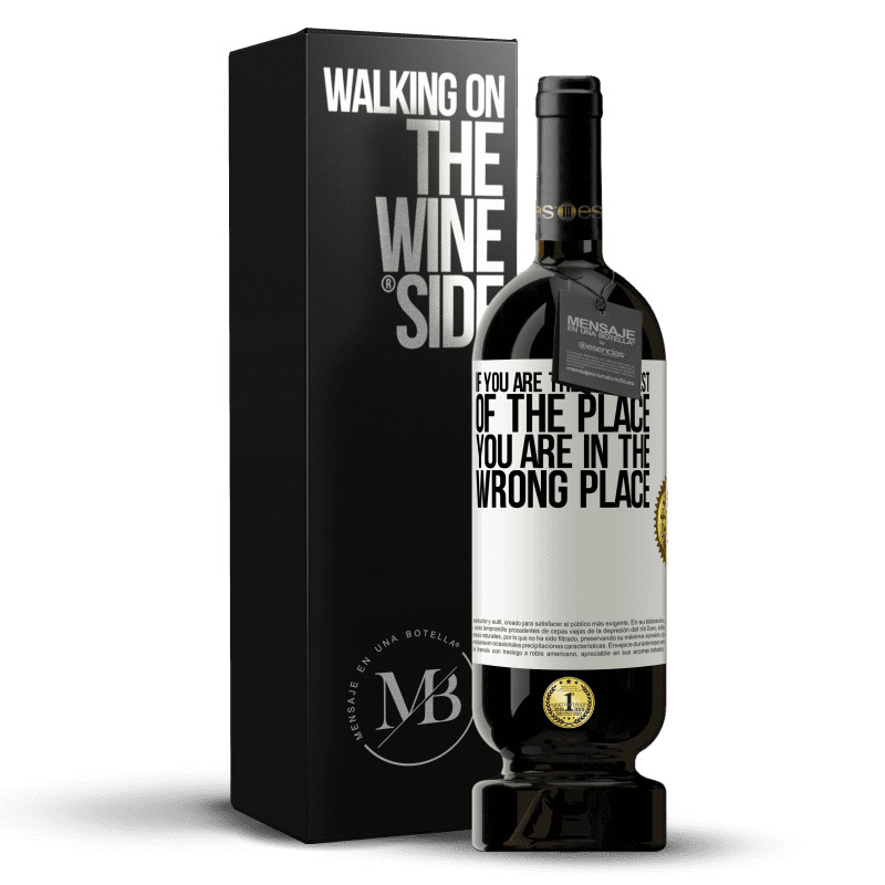 49,95 € Free Shipping | Red Wine Premium Edition MBS® Reserve If you are the smartest of the place, you are in the wrong place White Label. Customizable label Reserve 12 Months Harvest 2015 Tempranillo