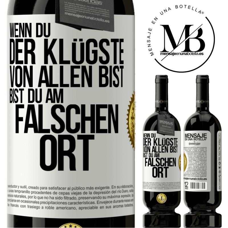 49,95 € Kostenloser Versand | Rotwein Premium Ausgabe MBS® Reserve Wenn du der Klügste von allen bist, bist du am falschen Ort Weißes Etikett. Anpassbares Etikett Reserve 12 Monate Ernte 2015 Tempranillo