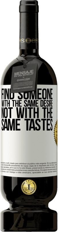 «Find someone with the same desire, not with the same tastes» Premium Edition MBS® Reserve