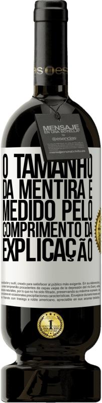 49,95 € | Vinho tinto Edição Premium MBS® Reserva O tamanho da mentira é medido pelo comprimento da explicação Etiqueta Branca. Etiqueta personalizável Reserva 12 Meses Colheita 2016 Tempranillo