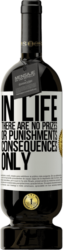 49,95 € | Красное вино Premium Edition MBS® Бронировать В жизни нет призов или наказаний. Только последствия Белая этикетка. Настраиваемая этикетка Бронировать 12 Месяцы Урожай 2016 Tempranillo