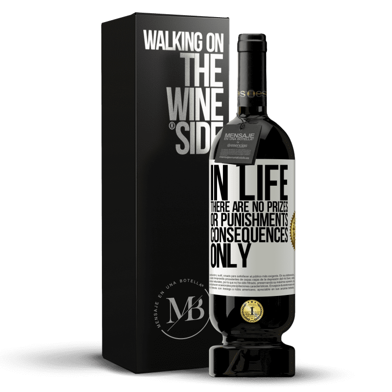 49,95 € Free Shipping | Red Wine Premium Edition MBS® Reserve In life there are no prizes or punishments. Consequences only White Label. Customizable label Reserve 12 Months Harvest 2014 Tempranillo