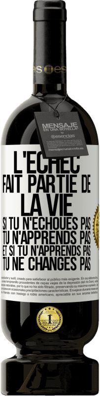 49,95 € | Vin rouge Édition Premium MBS® Réserve L'échec fait partie de la vie. Si tu n'échoues pas tu n'apprends pas et si tu n'apprends pas tu ne changes pas Étiquette Blanche. Étiquette personnalisable Réserve 12 Mois Récolte 2015 Tempranillo