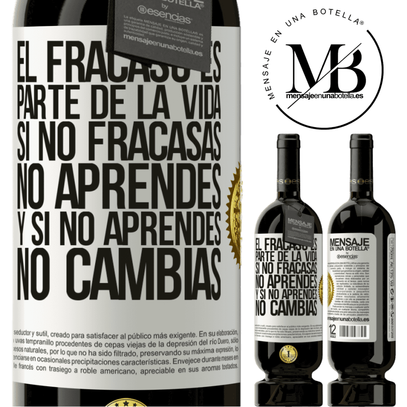 39,95 € Envío gratis | Vino Tinto Edición Premium MBS® Reserva El fracaso es parte de la vida. Si no fracasas, no aprendes, y si no aprendes, no cambias Etiqueta Blanca. Etiqueta personalizable Reserva 12 Meses Cosecha 2015 Tempranillo