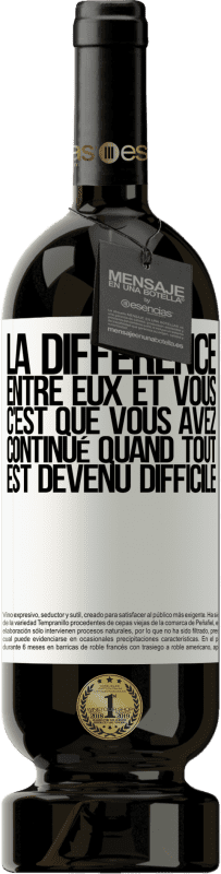 49,95 € | Vin rouge Édition Premium MBS® Réserve La différence entre eux et vous, c'est que vous avez continué quand tout est devenu difficile Étiquette Blanche. Étiquette personnalisable Réserve 12 Mois Récolte 2015 Tempranillo