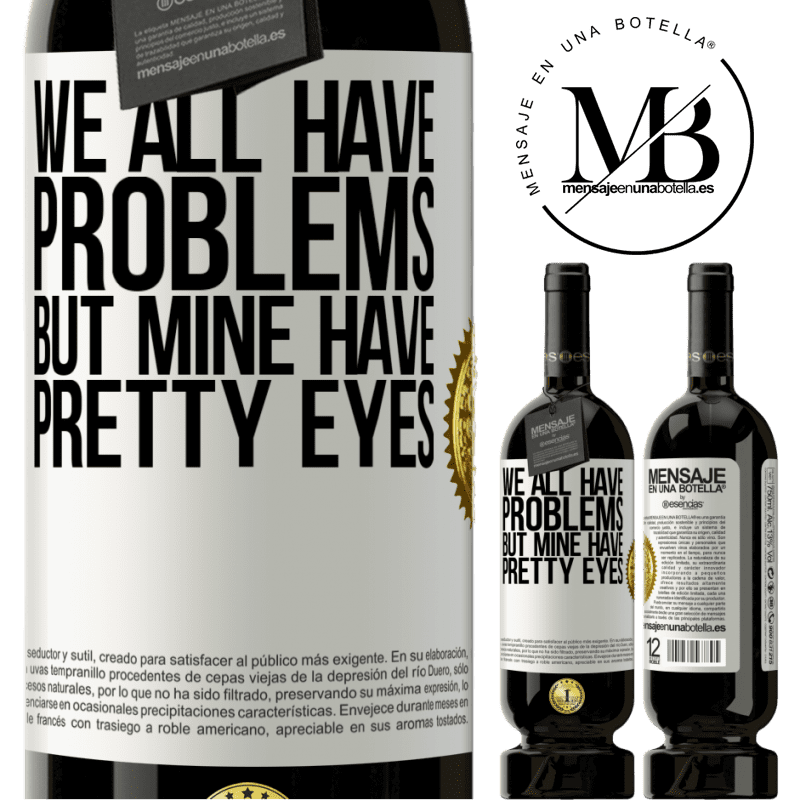 29,95 € Free Shipping | Red Wine Premium Edition MBS® Reserva We all have problems, but mine have pretty eyes White Label. Customizable label Reserva 12 Months Harvest 2014 Tempranillo