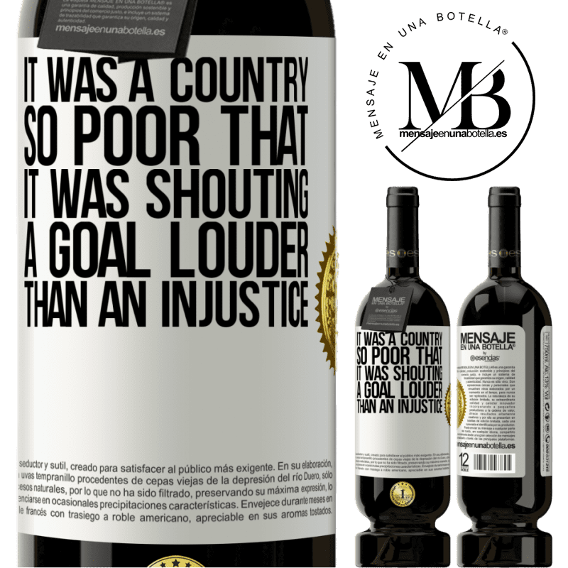 29,95 € Free Shipping | Red Wine Premium Edition MBS® Reserva It was a country so poor that it was shouting a goal louder than an injustice White Label. Customizable label Reserva 12 Months Harvest 2014 Tempranillo