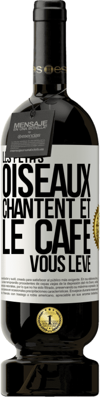 49,95 € Envoi gratuit | Vin rouge Édition Premium MBS® Réserve Les petits oiseaux chantent et le café vous lève Étiquette Blanche. Étiquette personnalisable Réserve 12 Mois Récolte 2016 Tempranillo