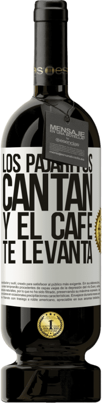 49,95 € | Vino Tinto Edición Premium MBS® Reserva Los pajaritos cantan y el café te levanta Etiqueta Blanca. Etiqueta personalizable Reserva 12 Meses Cosecha 2015 Tempranillo