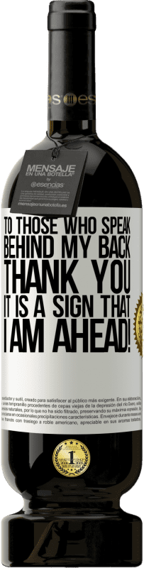 «To those who speak behind my back, THANK YOU. It is a sign that I am ahead!» Premium Edition MBS® Reserve