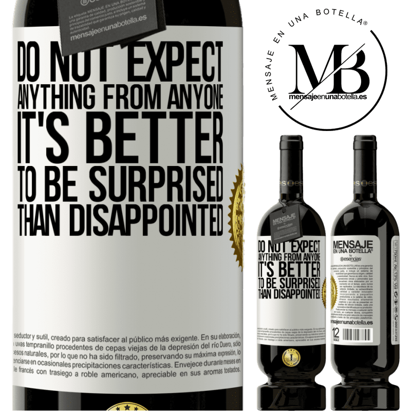 29,95 € Free Shipping | Red Wine Premium Edition MBS® Reserva Do not expect anything from anyone. It's better to be surprised than disappointed White Label. Customizable label Reserva 12 Months Harvest 2014 Tempranillo