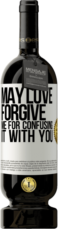 49,95 € Free Shipping | Red Wine Premium Edition MBS® Reserve May love forgive me for confusing it with you White Label. Customizable label Reserve 12 Months Harvest 2016 Tempranillo