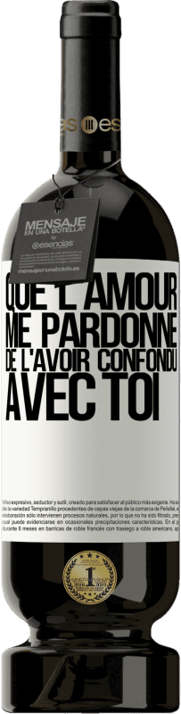 49,95 € | Vin rouge Édition Premium MBS® Réserve Que l'amour me pardonne de l'avoir confondu avec toi Étiquette Blanche. Étiquette personnalisable Réserve 12 Mois Récolte 2016 Tempranillo