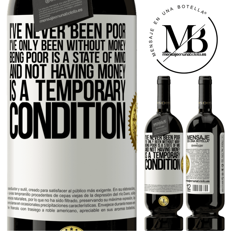 39,95 € Free Shipping | Red Wine Premium Edition MBS® Reserva I've never been poor, I've only been without money. Being poor is a state of mind, and not having money is a temporary White Label. Customizable label Reserva 12 Months Harvest 2014 Tempranillo