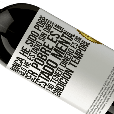 Expresiones Únicas y Personales. «Nunca he sido pobre, solo he estado sin dinero. Ser pobre es un estado mental, y no tener dinero es una condición temporal» Edición Premium MBS® Reserva