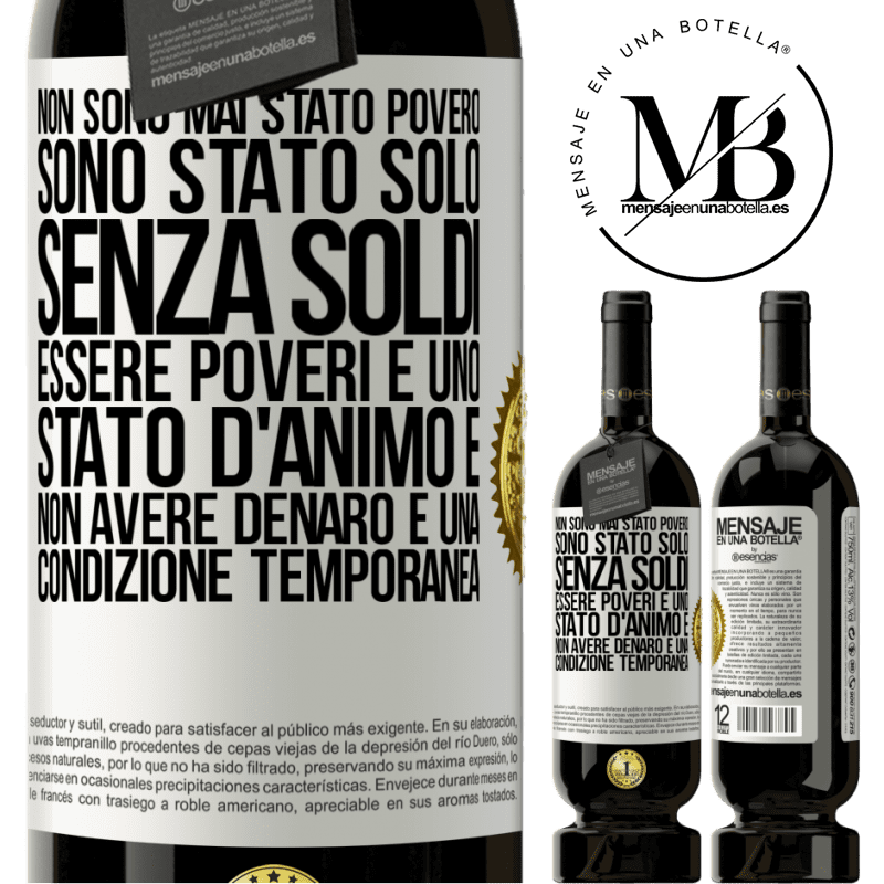 49,95 € Spedizione Gratuita | Vino rosso Edizione Premium MBS® Riserva Non sono mai stato povero, sono stato solo senza soldi. Essere poveri è uno stato d'animo e non avere denaro è una Etichetta Bianca. Etichetta personalizzabile Riserva 12 Mesi Raccogliere 2016 Tempranillo