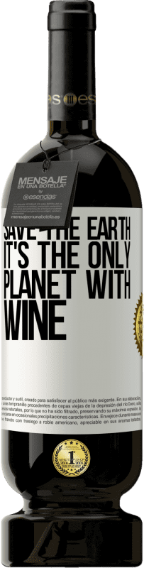 49,95 € | Red Wine Premium Edition MBS® Reserve Save the earth. It's the only planet with wine White Label. Customizable label Reserve 12 Months Harvest 2015 Tempranillo