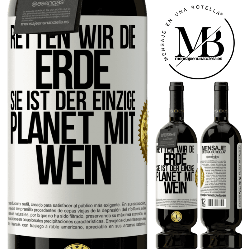 29,95 € Kostenloser Versand | Rotwein Premium Ausgabe MBS® Reserva Rette die Erde. Es ist der einzige Planet mit Wein Weißes Etikett. Anpassbares Etikett Reserva 12 Monate Ernte 2014 Tempranillo