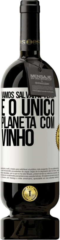 49,95 € | Vinho tinto Edição Premium MBS® Reserva Vamos salvar a terra. É o único planeta com vinho Etiqueta Branca. Etiqueta personalizável Reserva 12 Meses Colheita 2015 Tempranillo