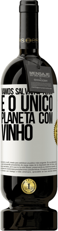 49,95 € | Vinho tinto Edição Premium MBS® Reserva Vamos salvar a terra. É o único planeta com vinho Etiqueta Branca. Etiqueta personalizável Reserva 12 Meses Colheita 2016 Tempranillo