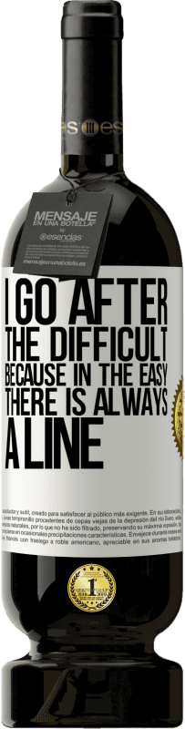 49,95 € | Red Wine Premium Edition MBS® Reserve I go after the difficult, because in the easy there is always a line White Label. Customizable label Reserve 12 Months Harvest 2016 Tempranillo