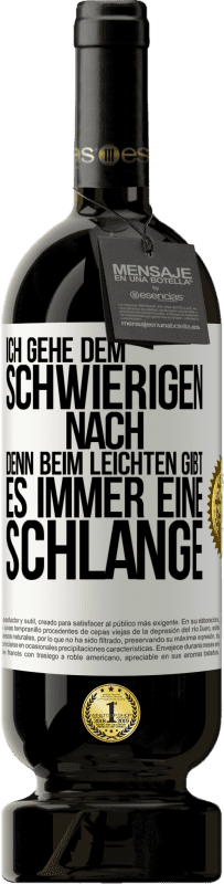 49,95 € | Rotwein Premium Ausgabe MBS® Reserve Ich gehe dem Schwierigen nach, denn beim Leichten gibt es immer eine Schlange Weißes Etikett. Anpassbares Etikett Reserve 12 Monate Ernte 2015 Tempranillo