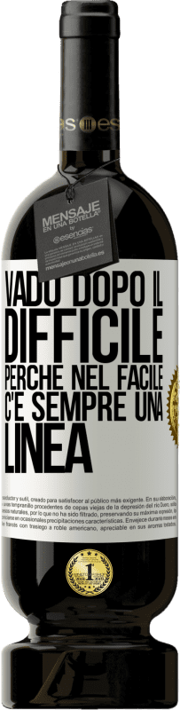 49,95 € | Vino rosso Edizione Premium MBS® Riserva Vado dopo il difficile, perché nel facile c'è sempre una linea Etichetta Bianca. Etichetta personalizzabile Riserva 12 Mesi Raccogliere 2015 Tempranillo