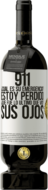 «911, ¿Cuál es su emergencia? Estoy perdido. ¿Qué fue lo último que vio? Sus ojos» Edición Premium MBS® Reserva