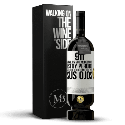«911, ¿Cuál es su emergencia? Estoy perdido. ¿Qué fue lo último que vio? Sus ojos» Edición Premium MBS® Reserva