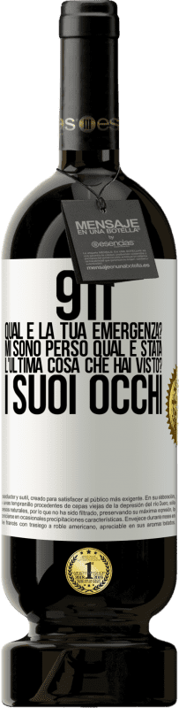 49,95 € | Vino rosso Edizione Premium MBS® Riserva 911, qual è la tua emergenza? Mi sono perso Qual è stata l'ultima cosa che hai visto? I suoi occhi Etichetta Bianca. Etichetta personalizzabile Riserva 12 Mesi Raccogliere 2014 Tempranillo