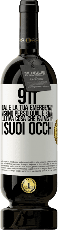 49,95 € | Vino rosso Edizione Premium MBS® Riserva 911, qual è la tua emergenza? Mi sono perso Qual è stata l'ultima cosa che hai visto? I suoi occhi Etichetta Bianca. Etichetta personalizzabile Riserva 12 Mesi Raccogliere 2016 Tempranillo