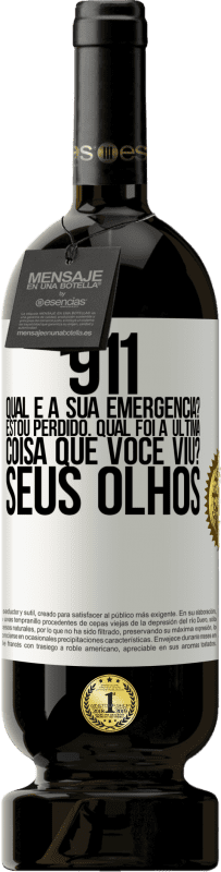 «911, qual é a sua emergência? Estou perdido. Qual foi a última coisa que você viu? Seus olhos» Edição Premium MBS® Reserva