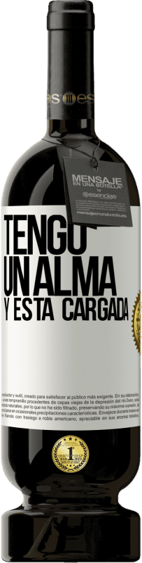 49,95 € Free Shipping | Red Wine Premium Edition MBS® Reserve Tengo un alma y está cargada White Label. Customizable label Reserve 12 Months Harvest 2016 Tempranillo