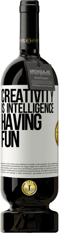 49,95 € | Red Wine Premium Edition MBS® Reserve Creativity is intelligence having fun White Label. Customizable label Reserve 12 Months Harvest 2015 Tempranillo