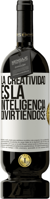 «La creatividad es la inteligencia divirtiéndose» Edición Premium MBS® Reserva
