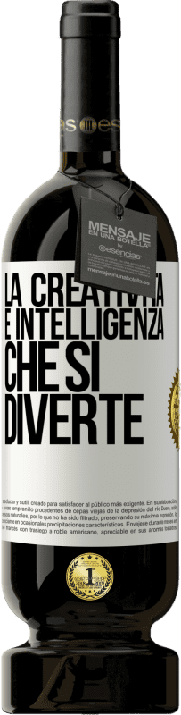 «La creatività è intelligenza che si diverte» Edizione Premium MBS® Riserva
