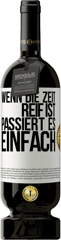 49,95 € | Rotwein Premium Ausgabe MBS® Reserve Wenn die Zeit reif ist, passiert es einfach Weißes Etikett. Anpassbares Etikett Reserve 12 Monate Ernte 2015 Tempranillo