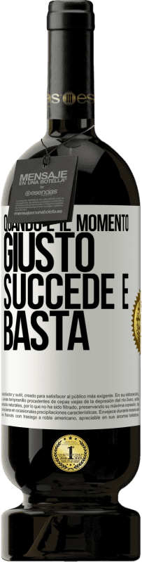 49,95 € Spedizione Gratuita | Vino rosso Edizione Premium MBS® Riserva Quando è il momento giusto, succede e basta Etichetta Bianca. Etichetta personalizzabile Riserva 12 Mesi Raccogliere 2016 Tempranillo