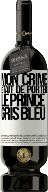 «Mon crime était de porter le prince gris bleu» Édition Premium MBS® Réserve