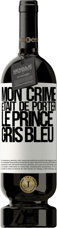49,95 € | Vin rouge Édition Premium MBS® Réserve Mon crime était de porter le prince gris bleu Étiquette Blanche. Étiquette personnalisable Réserve 12 Mois Récolte 2016 Tempranillo
