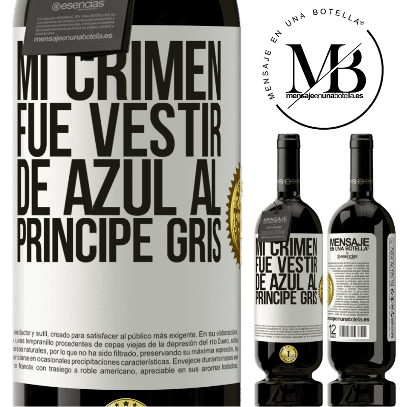 49,95 € Envío gratis | Vino Tinto Edición Premium MBS® Reserva Mi crimen fue vestir de azul al príncipe gris Etiqueta Blanca. Etiqueta personalizable Reserva 12 Meses Cosecha 2014 Tempranillo