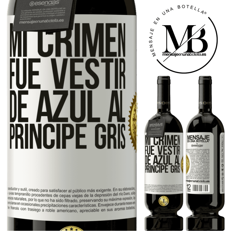 49,95 € Envío gratis | Vino Tinto Edición Premium MBS® Reserva Mi crimen fue vestir de azul al príncipe gris Etiqueta Blanca. Etiqueta personalizable Reserva 12 Meses Cosecha 2016 Tempranillo