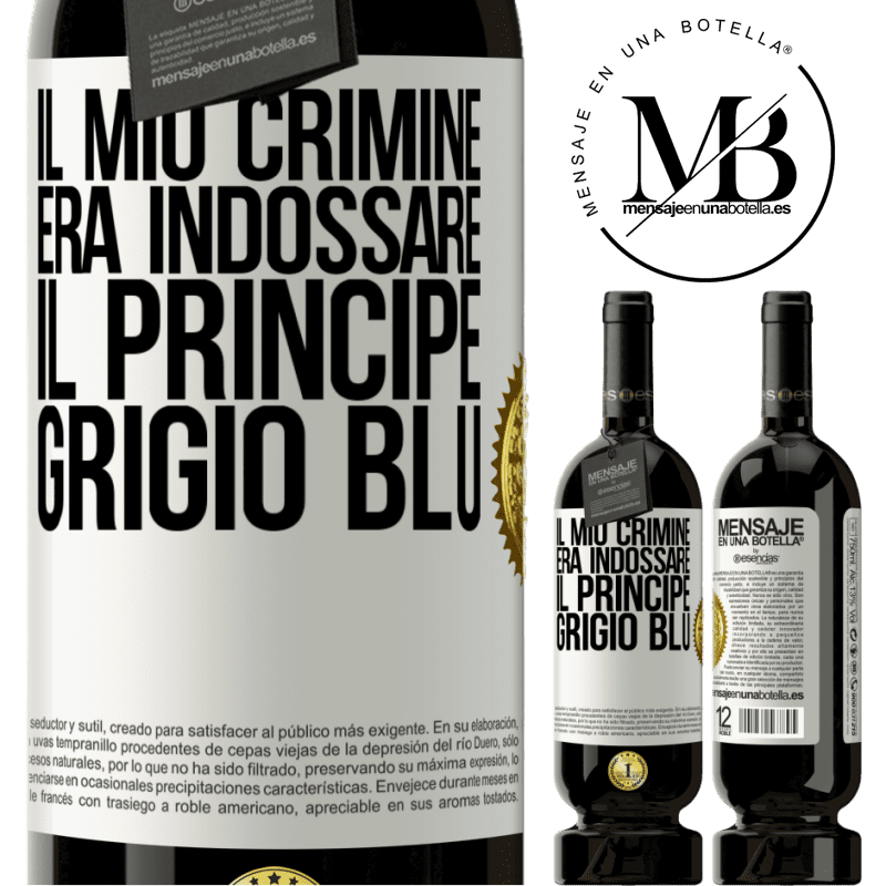 49,95 € Spedizione Gratuita | Vino rosso Edizione Premium MBS® Riserva Il mio crimine era indossare il principe grigio blu Etichetta Bianca. Etichetta personalizzabile Riserva 12 Mesi Raccogliere 2014 Tempranillo