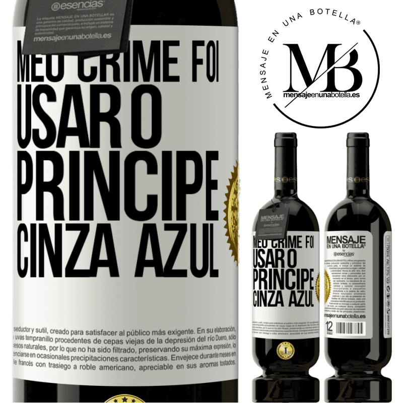 49,95 € Envio grátis | Vinho tinto Edição Premium MBS® Reserva Meu crime foi usar o príncipe cinza azul Etiqueta Branca. Etiqueta personalizável Reserva 12 Meses Colheita 2014 Tempranillo