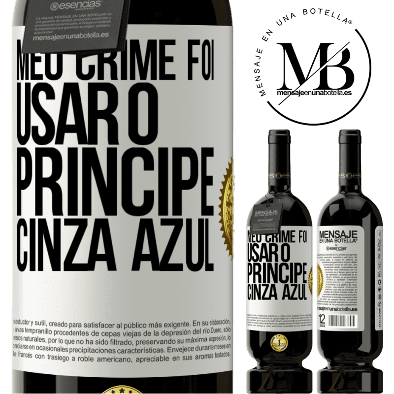 49,95 € Envio grátis | Vinho tinto Edição Premium MBS® Reserva Meu crime foi usar o príncipe cinza azul Etiqueta Branca. Etiqueta personalizável Reserva 12 Meses Colheita 2016 Tempranillo