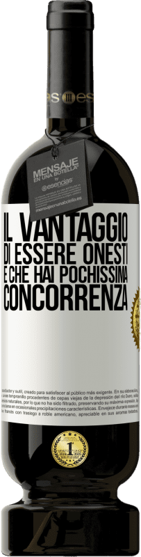 49,95 € | Vino rosso Edizione Premium MBS® Riserva Il vantaggio di essere onesti è che hai pochissima concorrenza Etichetta Bianca. Etichetta personalizzabile Riserva 12 Mesi Raccogliere 2015 Tempranillo