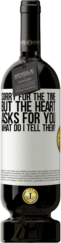 49,95 € 免费送货 | 红酒 高级版 MBS® 预订 抱歉，时间已到，但内心向您要。我要告诉他什么？ 白标. 可自定义的标签 预订 12 个月 收成 2016 Tempranillo