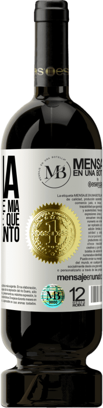 «Un día fui más tuya que mía, y tú no supiste qué hacer con tanto» Edición Premium MBS® Reserva
